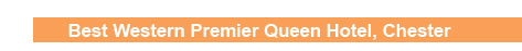Best Western Premier Queen Hotel, Chester